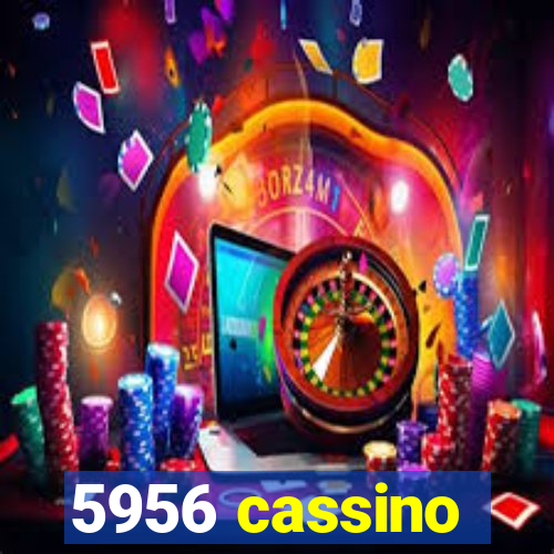 5956 cassino